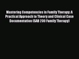 [Read book] Mastering Competencies in Family Therapy: A Practical Approach to Theory and Clinical