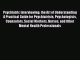 [Read book] Psychiatric Interviewing: the Art of Understanding A Practical Guide for Psychiatrists