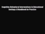 [Read book] Cognitive-Behavioral Interventions in Educational Settings: A Handbook for Practice