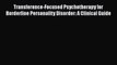 [Read book] Transference-Focused Psychotherapy for Borderline Personality Disorder: A Clinical