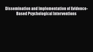 [Read book] Dissemination and Implementation of Evidence-Based Psychological Interventions