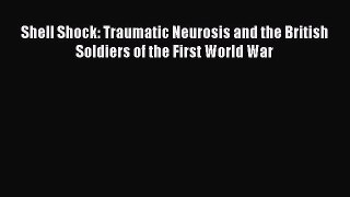 [Read book] Shell Shock: Traumatic Neurosis and the British Soldiers of the First World War