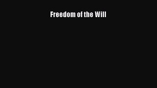 [Read Book] Freedom of the Will  EBook