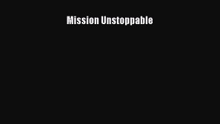 [Read Book] Mission Unstoppable  EBook