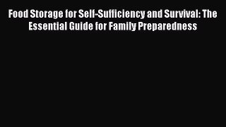 PDF Food Storage for Self-Sufficiency and Survival: The Essential Guide for Family Preparedness
