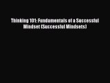 [Read Book] Thinking 101: Fundamentals of a Successful Mindset (Successful Mindsets)  EBook