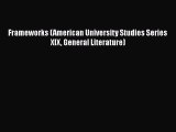 [PDF] Frameworks (American University Studies Series XIX General Literature) [Read] Full Ebook