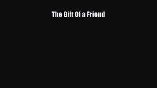 [Read Book] The Gift Of a Friend Free PDF