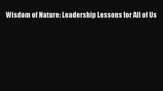 [Read Book] Wisdom of Nature: Leadership Lessons for All of Us  Read Online