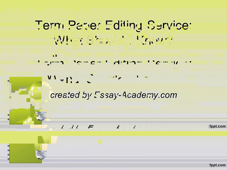 Term Paper Editing Service What Should I Know