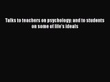 [Read Book] Talks to teachers on psychology: and to students on some of life's ideals  Read