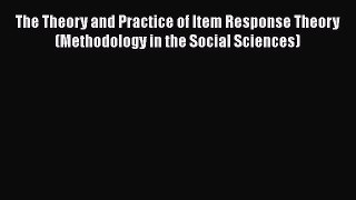 [Read book] The Theory and Practice of Item Response Theory (Methodology in the Social Sciences)