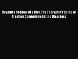 [Read book] Beyond a Shadow of a Diet: The Therapist's Guide to Treating Compulsive Eating