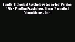 [Read book] Bundle: Biological Psychology Loose-leaf Version 12th + MindTap Psychology 1 term