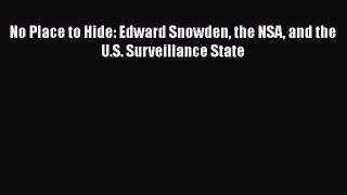 [Read Book] No Place to Hide: Edward Snowden the NSA and the U.S. Surveillance State  EBook