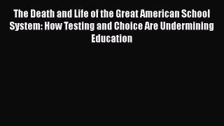 [Read Book] The Death and Life of the Great American School System: How Testing and Choice