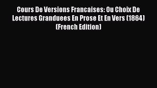 [PDF] Cours De Versions Francaises: Ou Choix De Lectures Granduees En Prose Et En Vers (1864)
