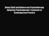 [Read book] Doing Child and Adolescent Psychotherapy: Adapting Psychodynamic Treatment to Contemporary
