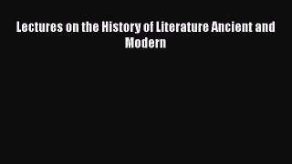 [PDF] Lectures on the History of Literature Ancient and Modern [Download] Full Ebook