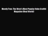[Read Book] Mostly True: The West's Most Popular Hobo Graffiti Magazine (Real World)  Read