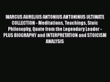 [Read Book] MARCUS AURELIUS ANTONIUS ANTONINUS ULTIMATE COLLECTION - Meditations Teachings