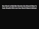 [Read Book] Hoe Word Je Rijk Met Slechts Eén Woord (How To Gain Wealth With Just One Word)