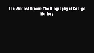 [Read Book] The Wildest Dream: The Biography of George Mallory  Read Online