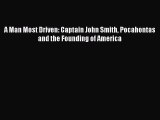 [Read Book] A Man Most Driven: Captain John Smith Pocahontas and the Founding of America  EBook