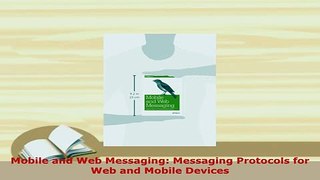 PDF  Mobile and Web Messaging Messaging Protocols for Web and Mobile Devices Download Online