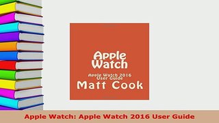 PDF  Apple Watch Apple Watch 2016 User Guide Download Full Ebook