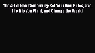 [Read book] The Art of Non-Conformity: Set Your Own Rules Live the Life You Want and Change