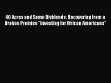 PDF 40 Acres and Some Dividends: Recovering from a Broken Promise Investing for African Americans