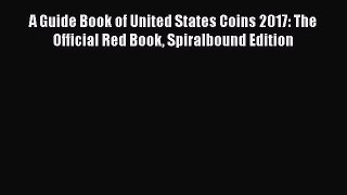 PDF A Guide Book of United States Coins 2017: The Official Red Book Spiralbound Edition Free