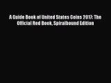 PDF A Guide Book of United States Coins 2017: The Official Red Book Spiralbound Edition Free
