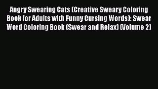 Download Angry Swearing Cats (Creative Sweary Coloring Book for Adults with Funny Cursing Words):