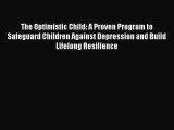 [Read book] The Optimistic Child: A Proven Program to Safeguard Children Against Depression