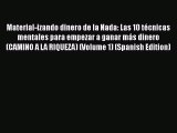 PDF Material-izando dinero de la Nada: Las 10 técnicas mentales para empezar a ganar más dinero