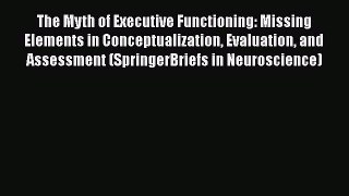 [Read book] The Myth of Executive Functioning: Missing Elements in Conceptualization Evaluation