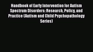 [Read book] Handbook of Early Intervention for Autism Spectrum Disorders: Research Policy and