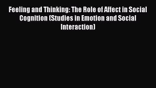 [Read book] Feeling and Thinking: The Role of Affect in Social Cognition (Studies in Emotion