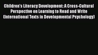 [Read book] Children's Literacy Development: A Cross-Cultural Perspective on Learning to Read