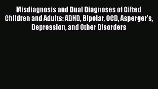 [Read book] Misdiagnosis and Dual Diagnoses of Gifted Children and Adults: ADHD Bipolar OCD
