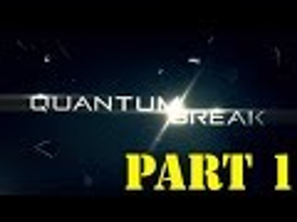 Quantum Break: Xbox One-Part 1
