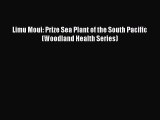 [Read book] Limu Moui: Prize Sea Plant of the South Pacific (Woodland Health Series) [Download]