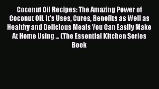 PDF Coconut Oil Recipes: The Amazing Power of Coconut Oil. It's Uses Cures Benefits as Well