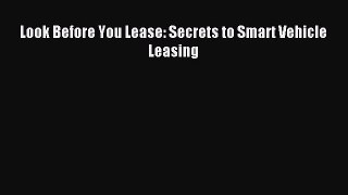 Download Look Before You Lease: Secrets to Smart Vehicle Leasing Ebook Online