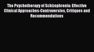 [Read book] The Psychotherapy of Schizophrenia: Effective Clinical Approaches-Controversies