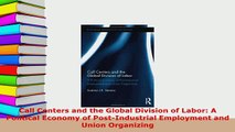PDF  Call Centers and the Global Division of Labor A Political Economy of PostIndustrial  Read Online