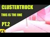 I Accept My Truck Overlords | ClusterTruck (Part 2)