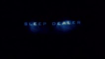 SLEEP DEALER (2008) Bande Annonce VOSTF